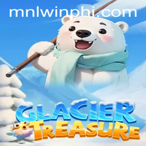 Discover the Thrilling World of GlacierTreasure and MNLWin.COM