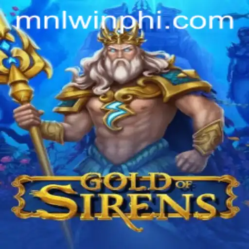 GoldofSirens: The Immersive Online Experience at MNLWin.COM