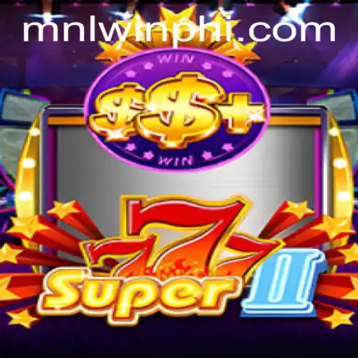 An In-Depth Look at the Exciting World of Super777II and MNLWin.COM